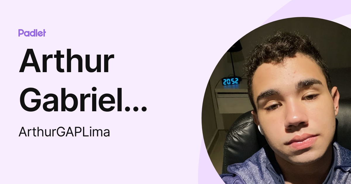 Arthur Gabriel Albuquerque Pereira Lima (ArthurGAPLima) profile | Padlet