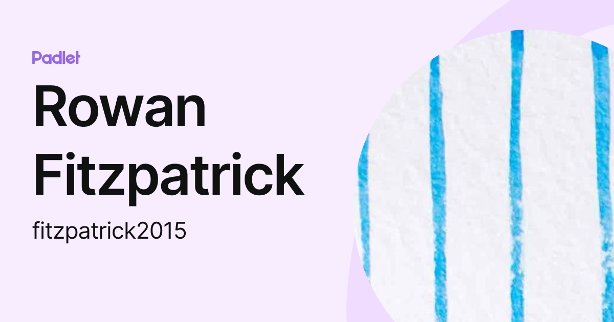 Rowan Fitpatrick Rowan Fitzpatrick (fitzpatrick2015) profile | Padlet
