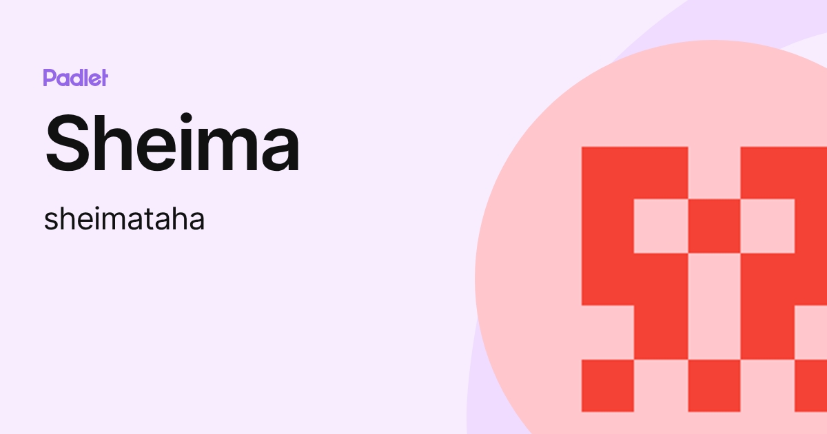Sheima (sheimataha) profile | Padlet