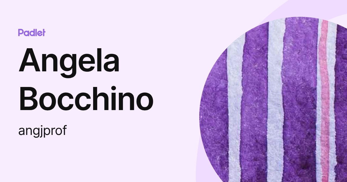 Angela Bocchino (angjprof) profile | Padlet