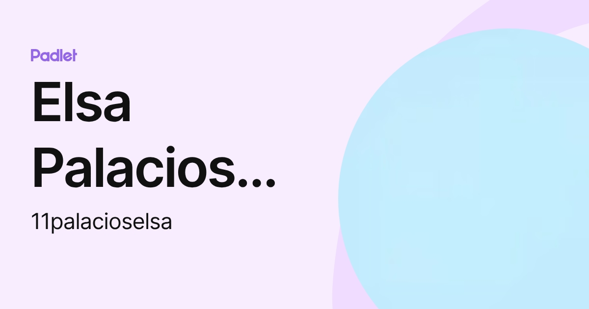 Elsa Palacios Claparols (11palacioselsa) profile | Padlet