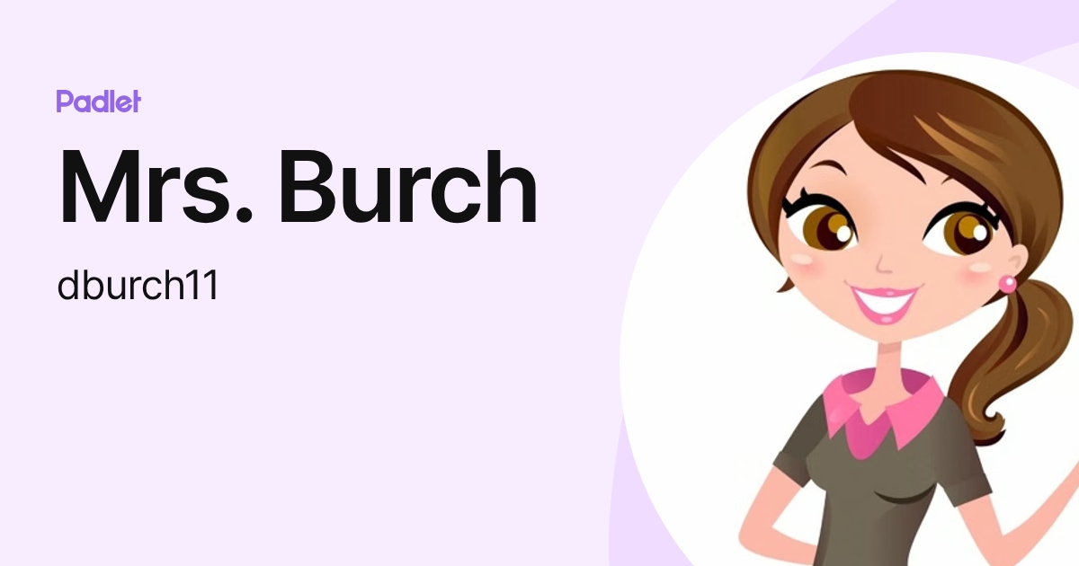 Mrs. Burch (dburch11) profile | Padlet