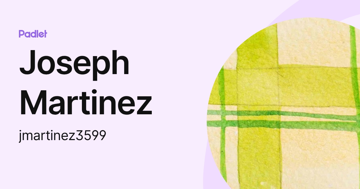 Joseph Martinez (jmartinez3599) profile | Padlet