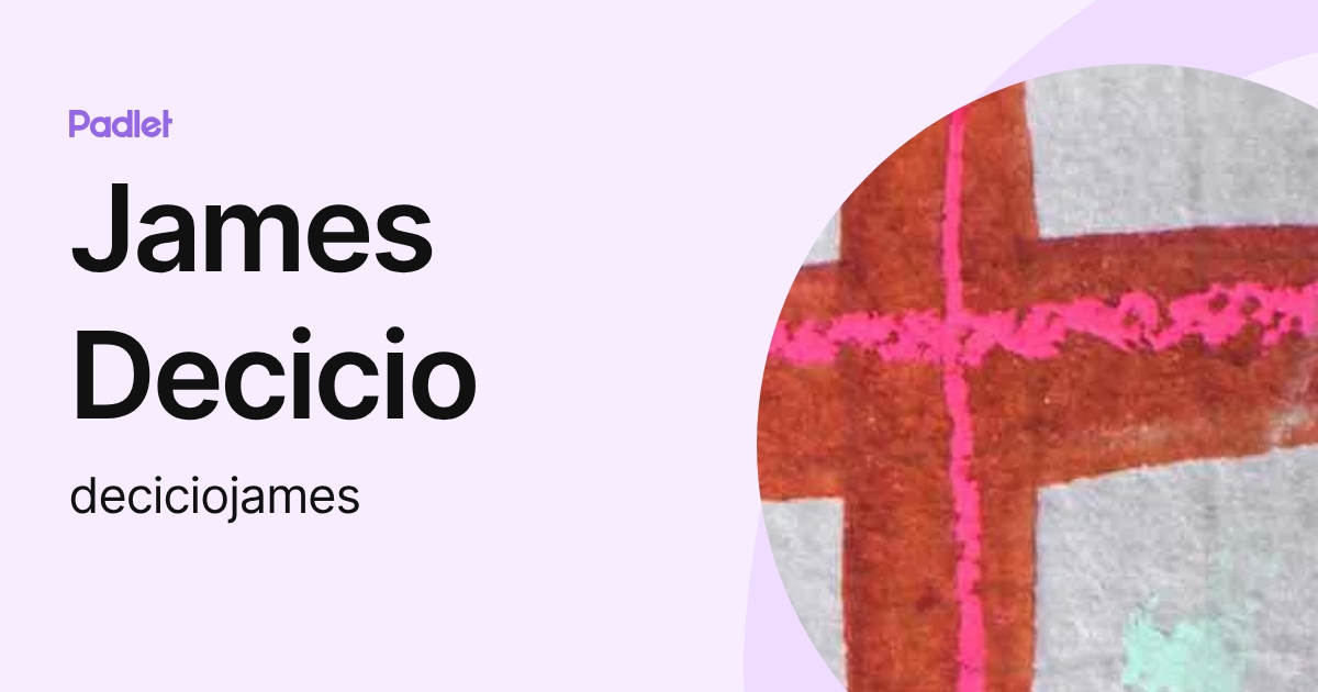James Decicio (deciciojames) profile | Padlet