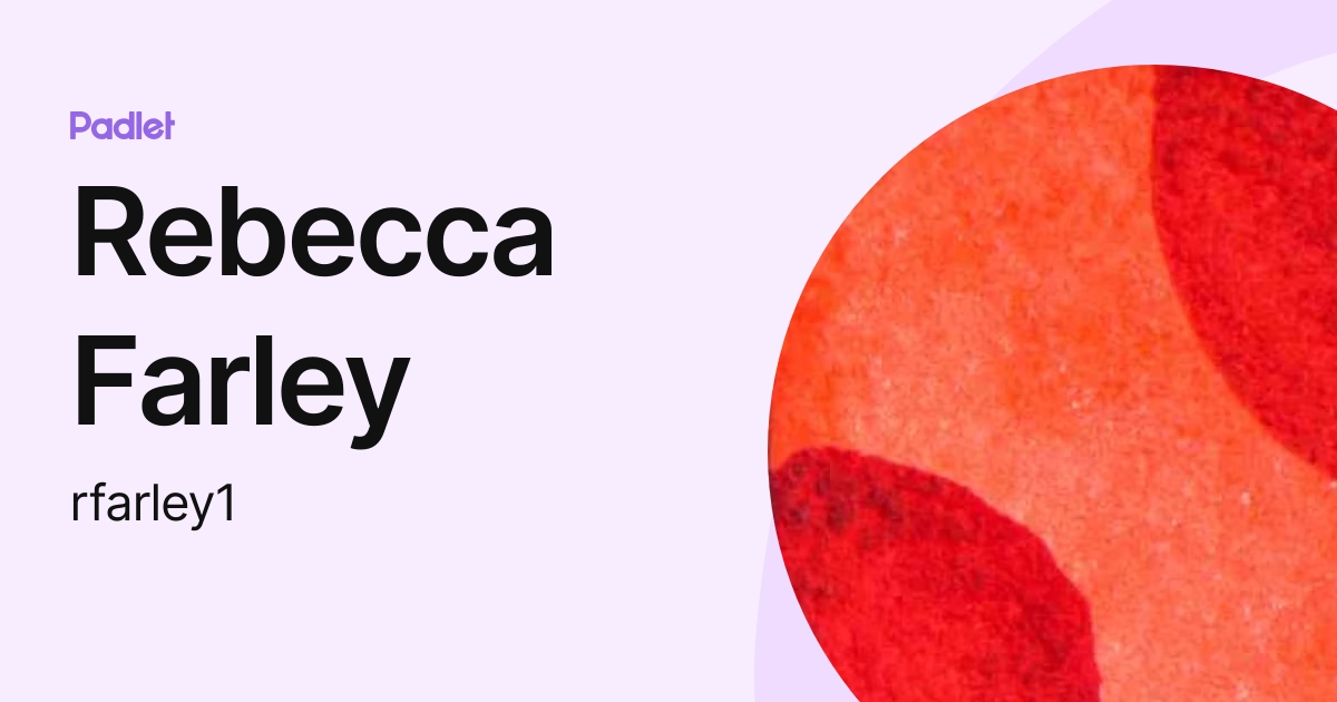 Rebecca Farley (rfarley1) profile Padlet