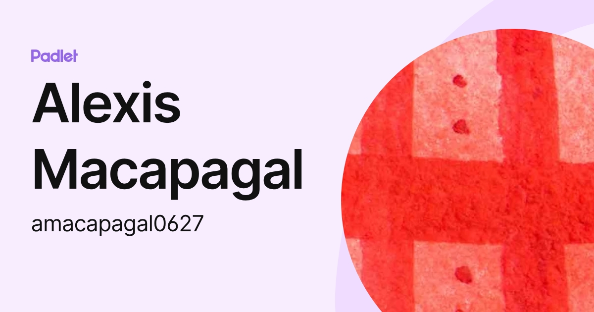 Alexis Macapagal (amacapagal0627) profile | Padlet