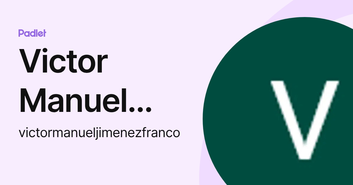 Victor Manuel Jimenez Franco (victormanueljimenezfranco) profile | Padlet