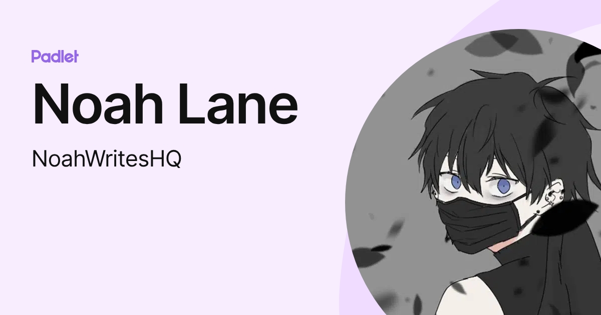Noah Lane (NoahWritesHQ) profile | Padlet