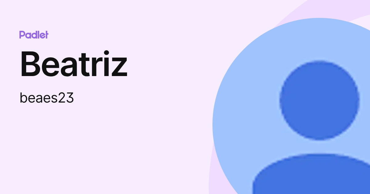Beatriz (beaes23) profile | Padlet