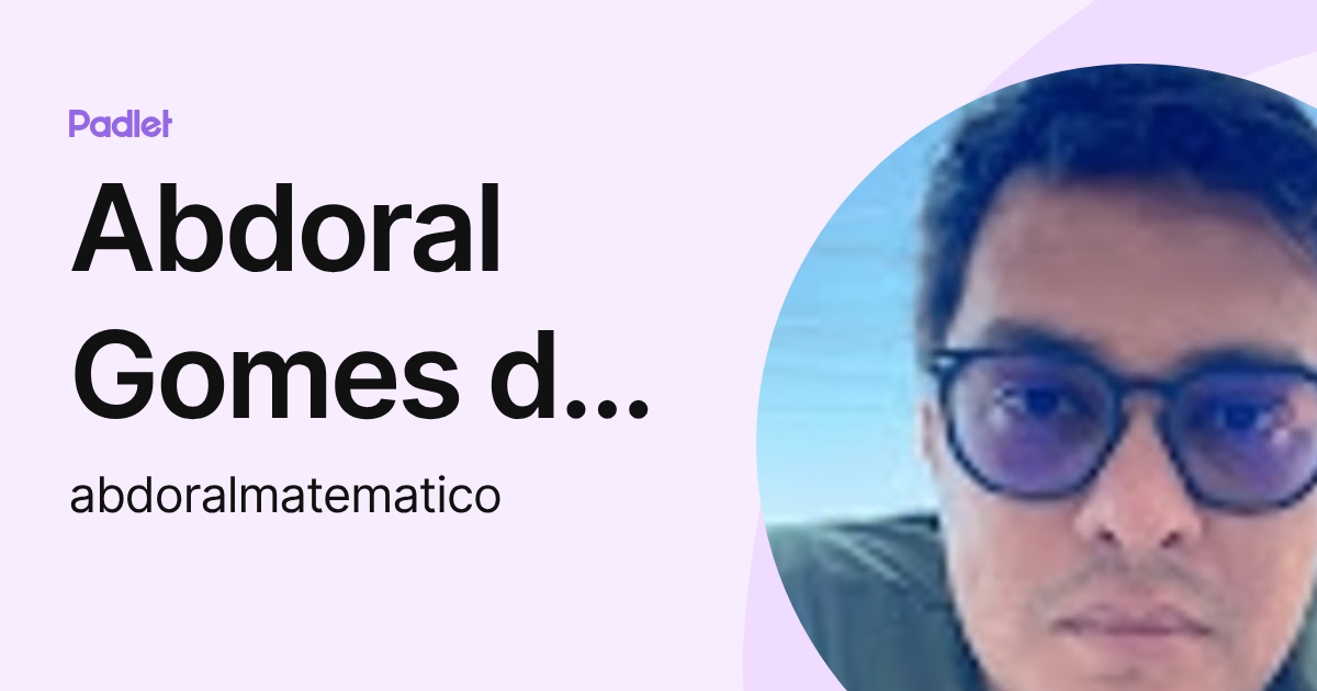 Abdoral Gomes da Silva Júnior (abdoralmatematico) profile | Padlet