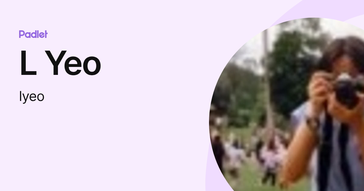 L Yeo (lyeo) profile | Padlet