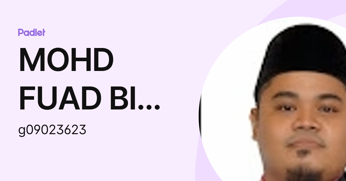 MOHD FUAD BIN SUPERI Moe (g09023623) profile | Padlet