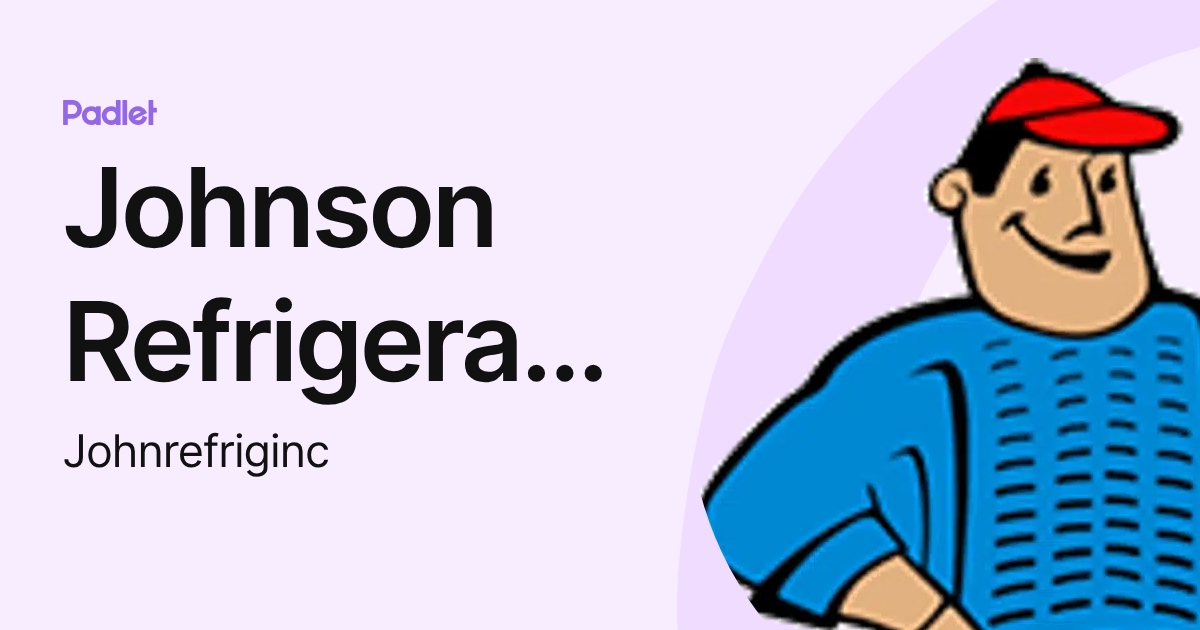Johnson Refrigeration Inc. (Johnrefriginc) profile | Padlet