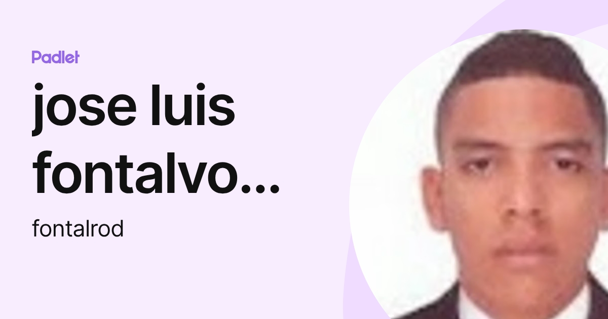 jose luis fontalvo rodriguez (fontalrod) profile | Padlet