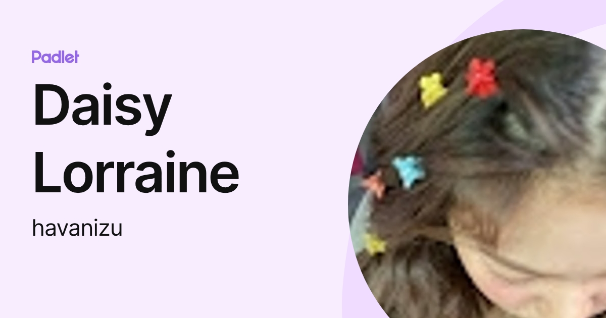 Daisy Lorraine (havanizu) profile | Padlet