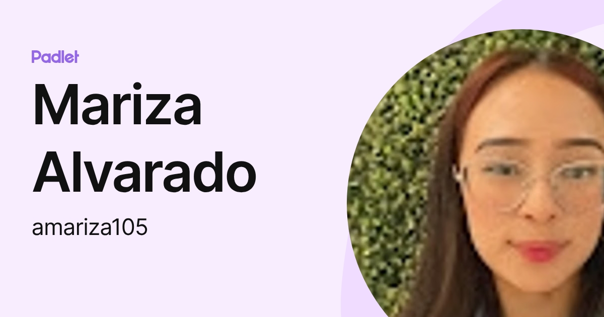 Mariza Alvarado (amariza105) profile | Padlet