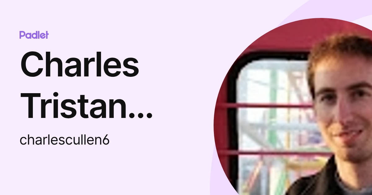 Charles Tristan Cullen (charlescullen6) profile | Padlet