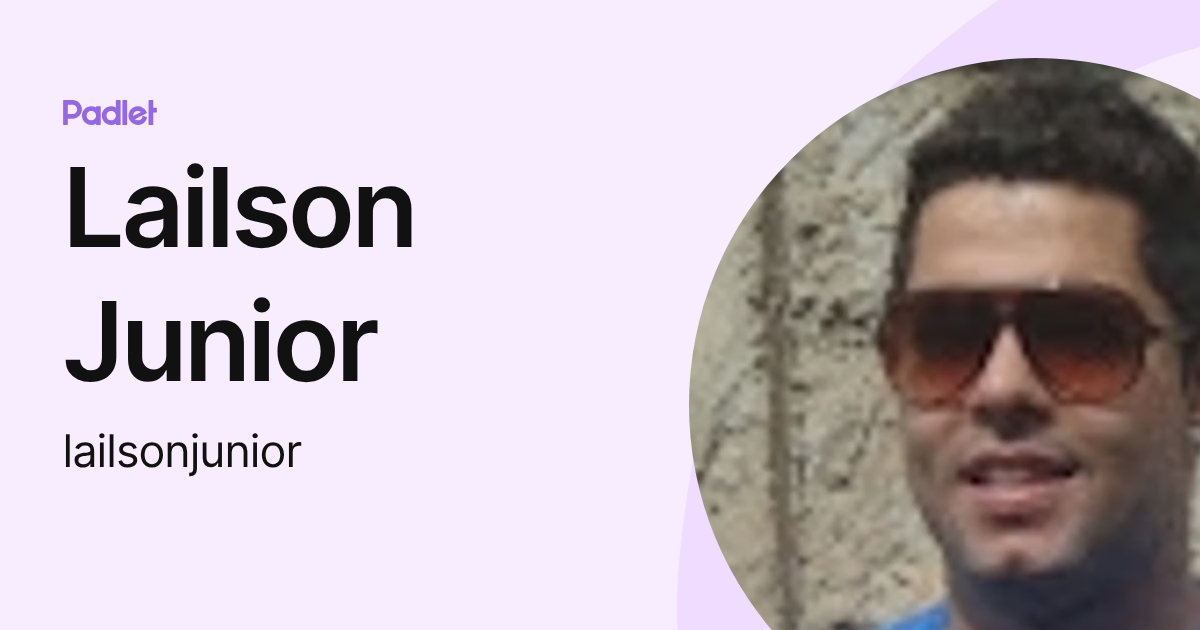 Lailson Junior (lailsonjunior) profile | Padlet
