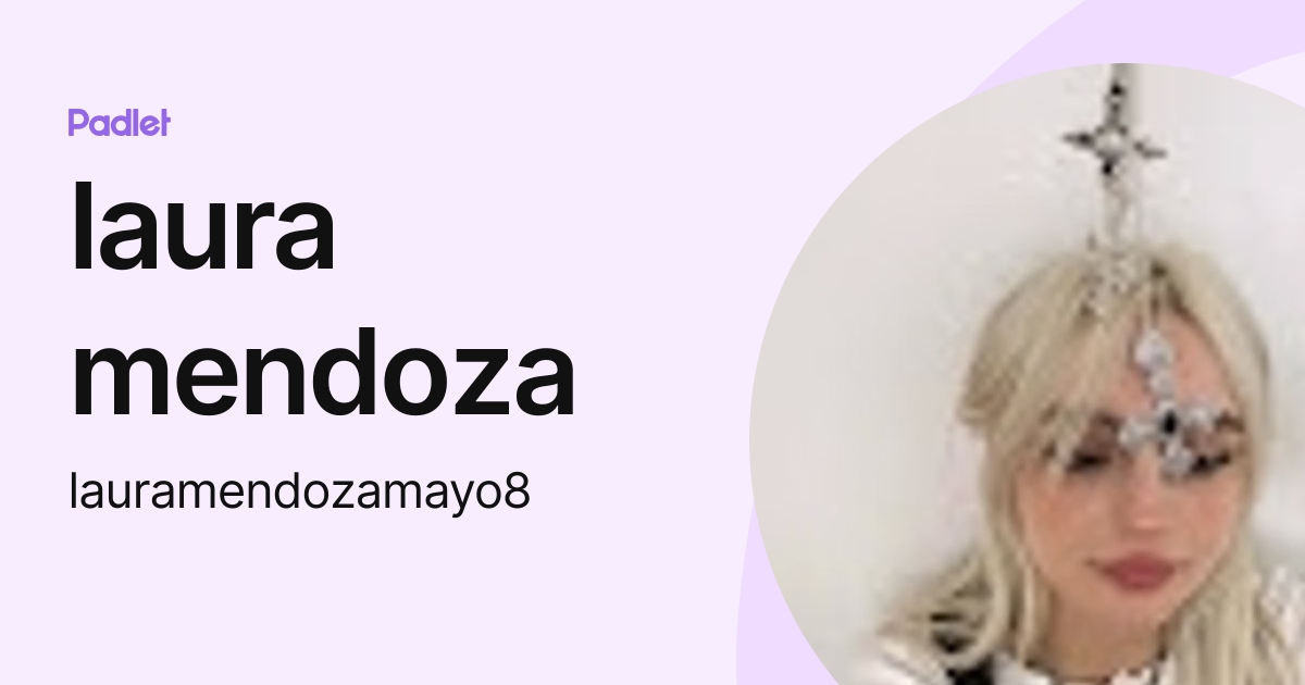 laura mendoza (lauramendozamayo8) profile | Padlet