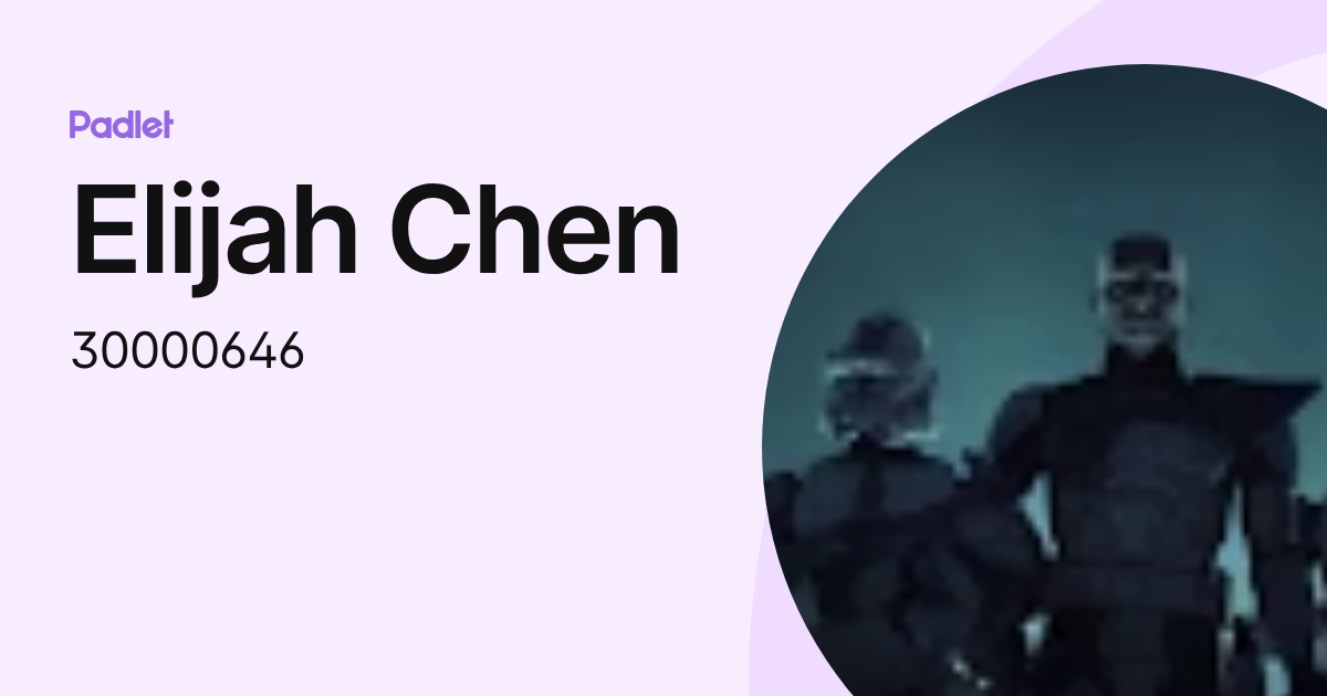 Elijah Chen (30000646) profile | Padlet