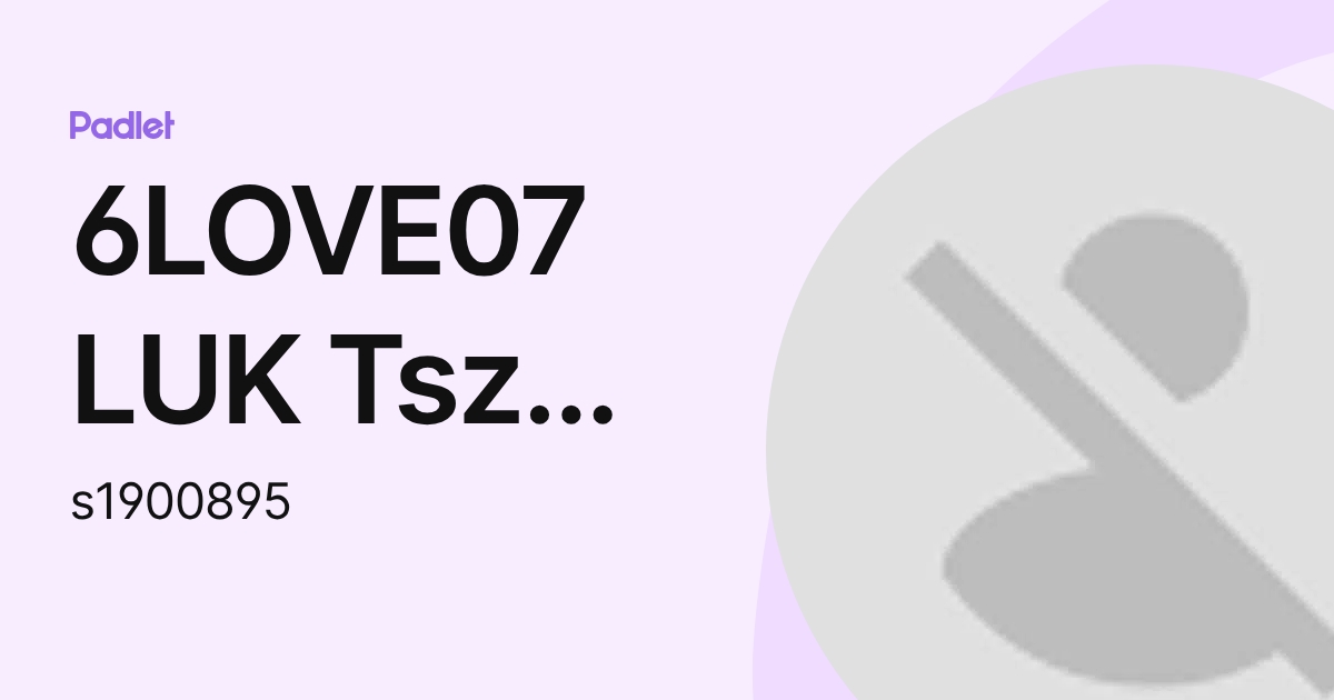 6LOVE07 LUK Tsz Ching Hailey (s1900895) profile | Padlet