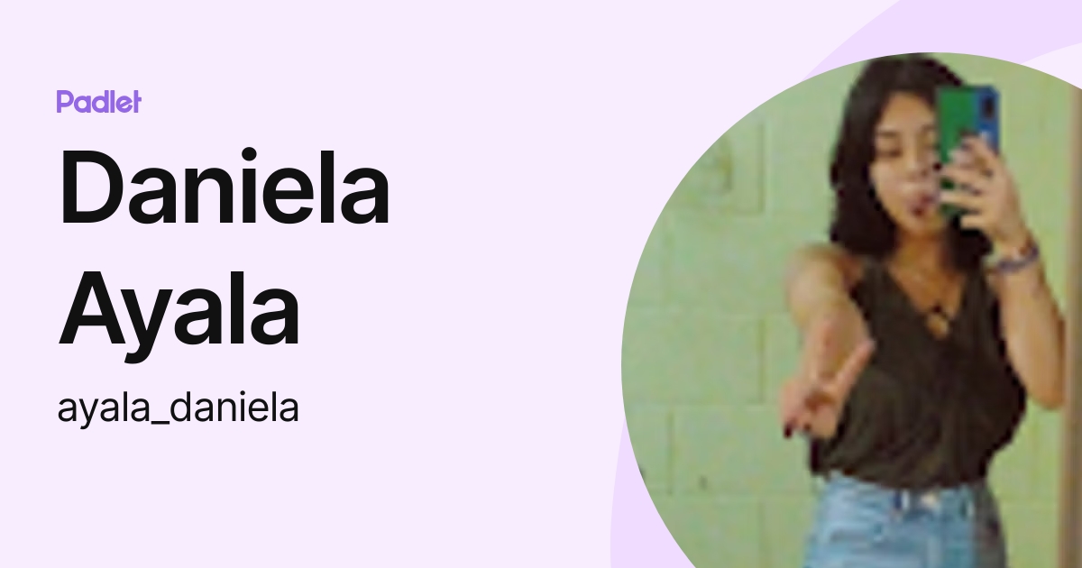 Daniela Ayala Ayala Daniela Profile Padlet