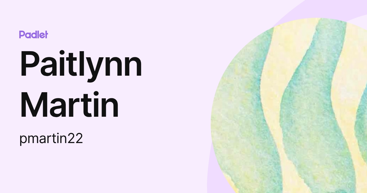 Paitlynn Martin (pmartin22) profile | Padlet