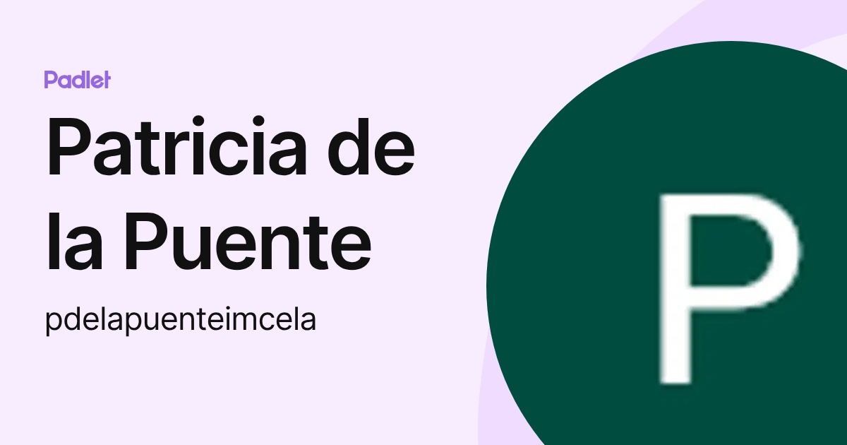 Patricia de la Puente (pdelapuenteimcela) profile | Padlet