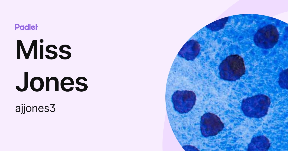 Miss Jones (ajjones3) profile | Padlet