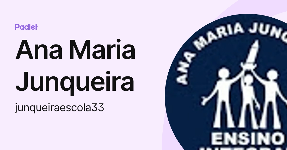 Ana Maria Junqueira (junqueiraescola33) profile | Padlet