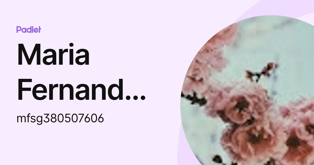 Maria Fernanda Santos Garcia (mfsg380507606) profile | Padlet