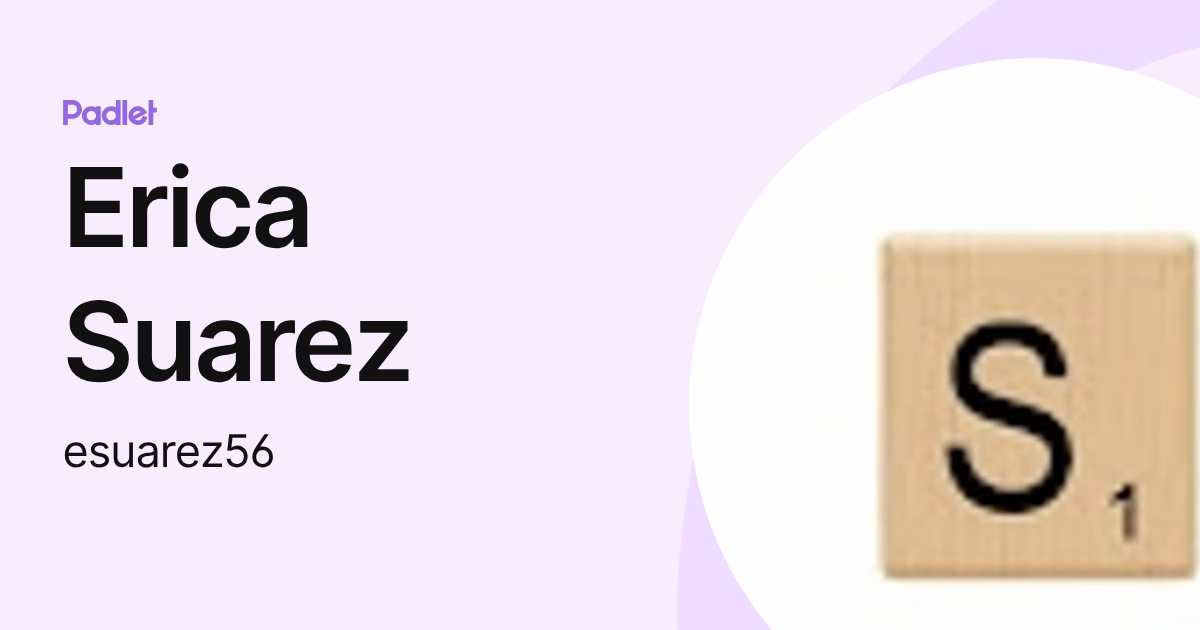 Erica Suarez (esuarez56) profile | Padlet