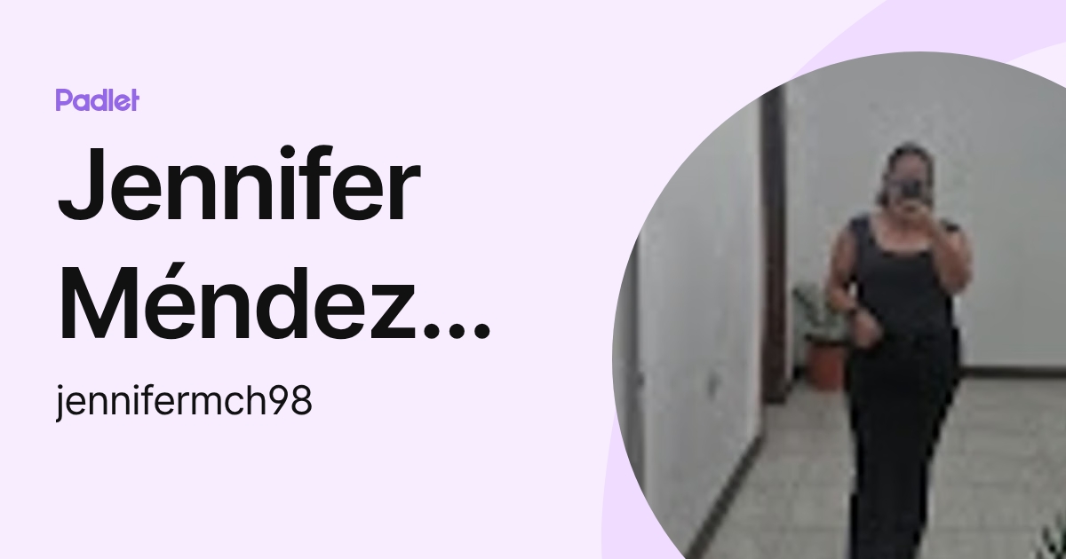 Jennifer Méndez Chaves (jennifermch98) profile | Padlet