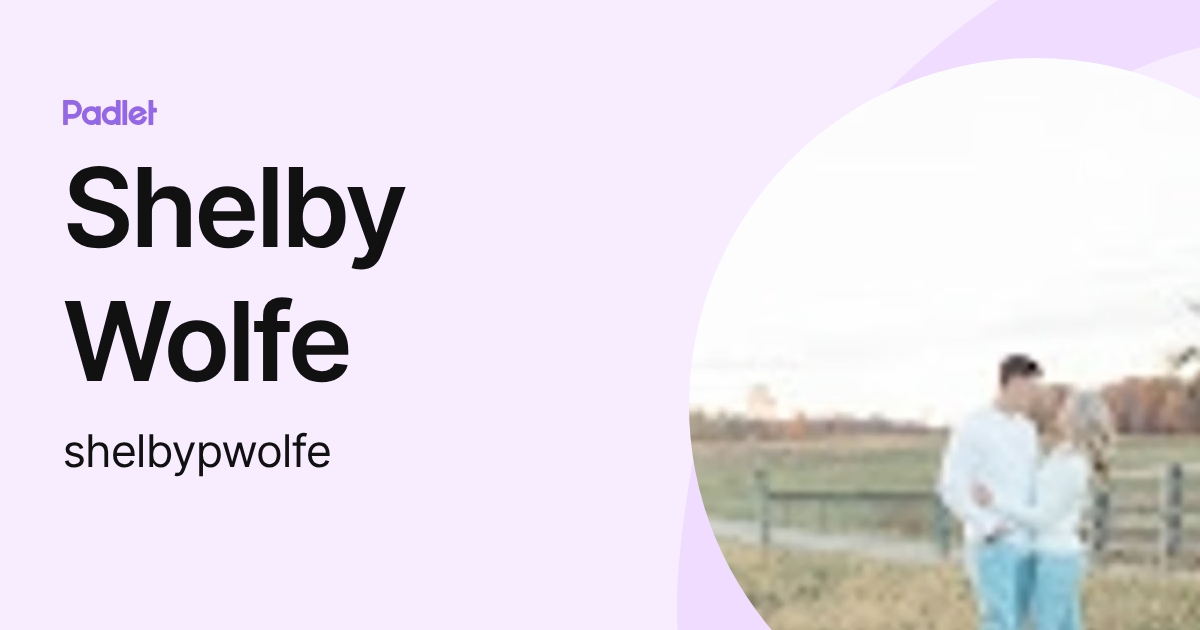 Shelby Wolfe (shelbypwolfe) profile | Padlet