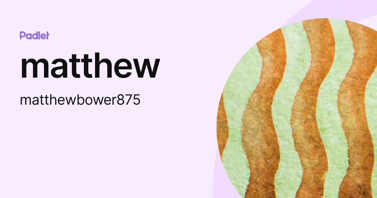 matthew (matthewbower875) profile | Padlet