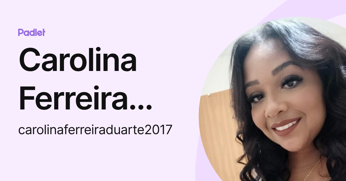 Carolina Ferreira Duarte (carolinaferreiraduarte2017) profile | Padlet
