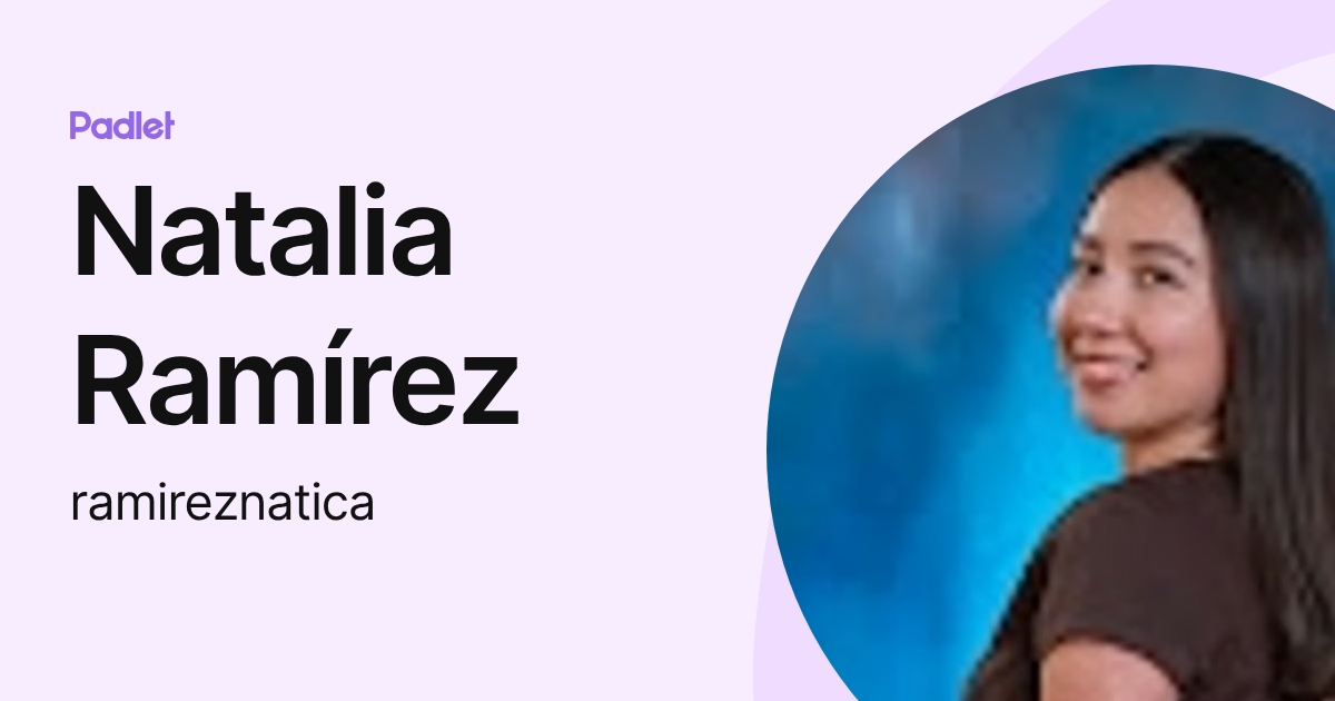 Natalia Ramírez (ramireznatica) profile | Padlet