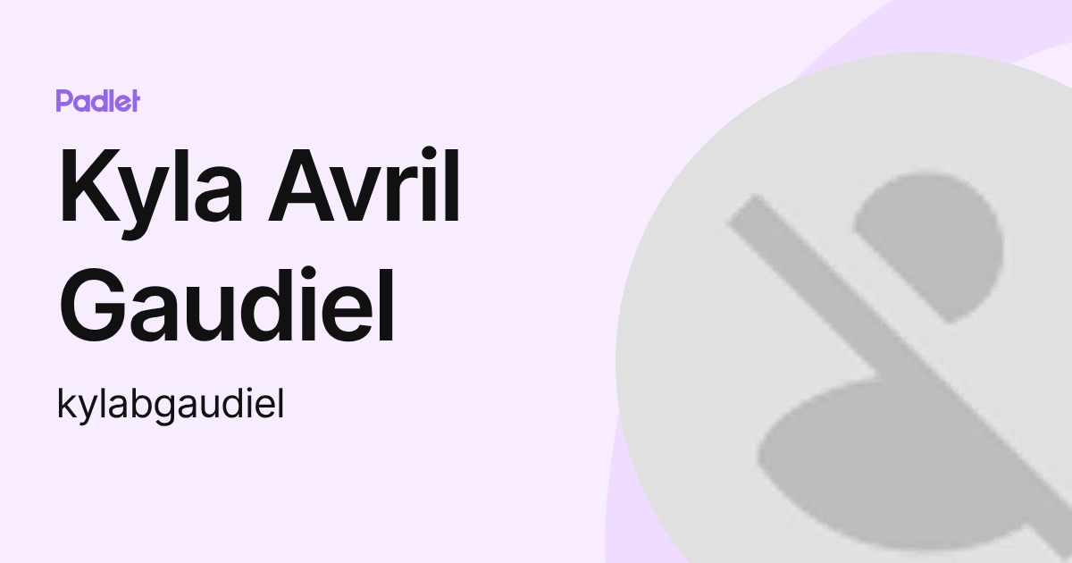 Kyla Avril Gaudiel (kylabgaudiel) profile | Padlet