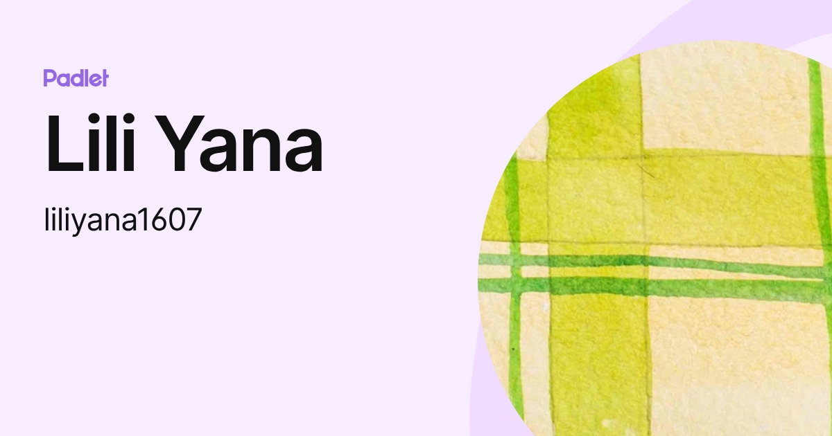 Lili Yana (liliyana1607) profile | Padlet