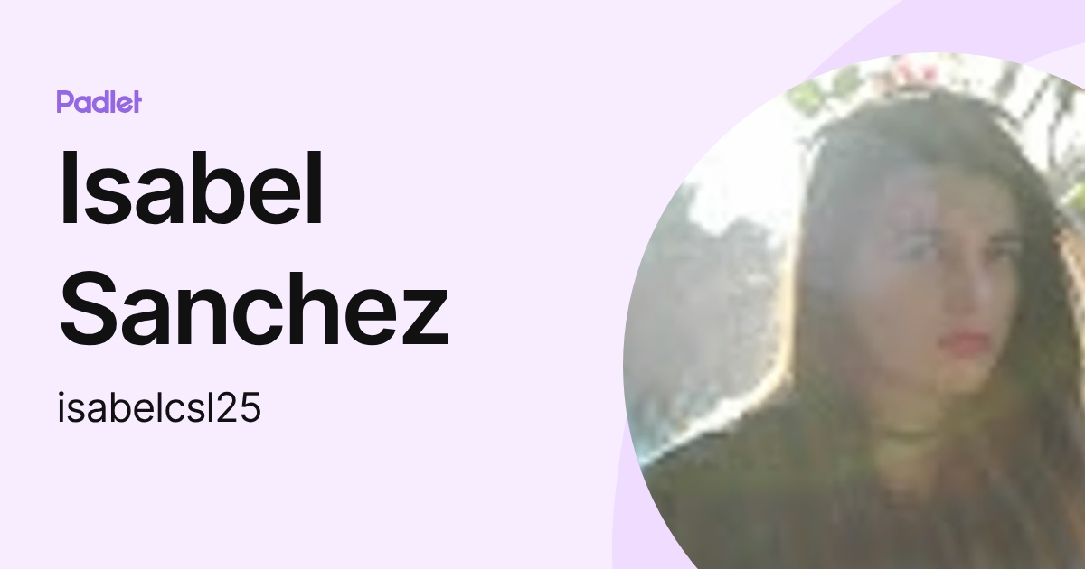 Isabel Sanchez (isabelcsl25) profile | Padlet
