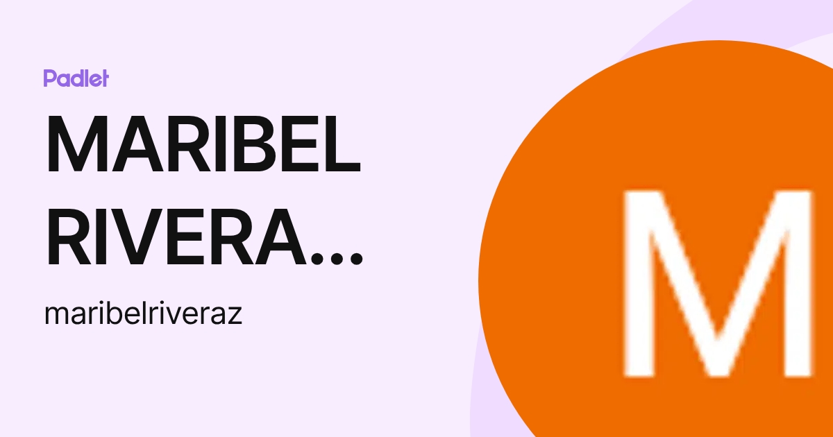 MARIBEL RIVERA ZENDEJAS (maribelriveraz) profile | Padlet
