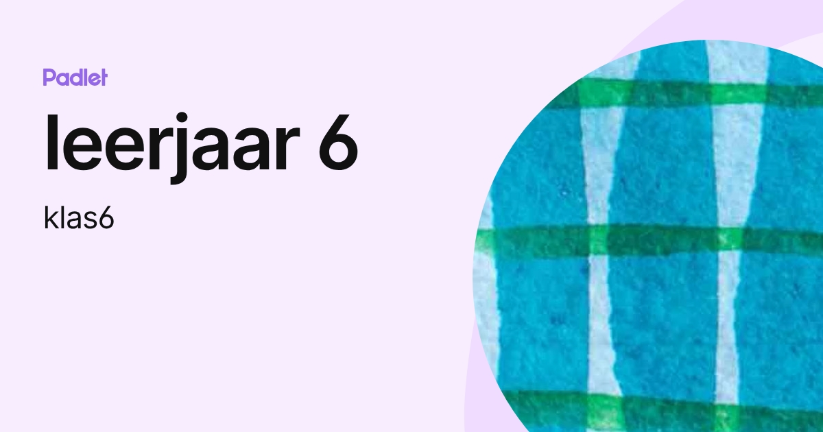 leerjaar 6 (klas6) profile | Padlet