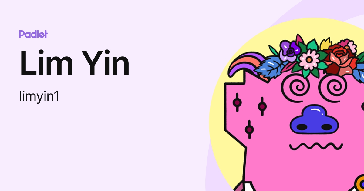 Lim Yin (limyin1) profile | Padlet