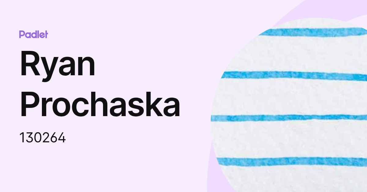 Ryan Prochaska (130264) profile | Padlet