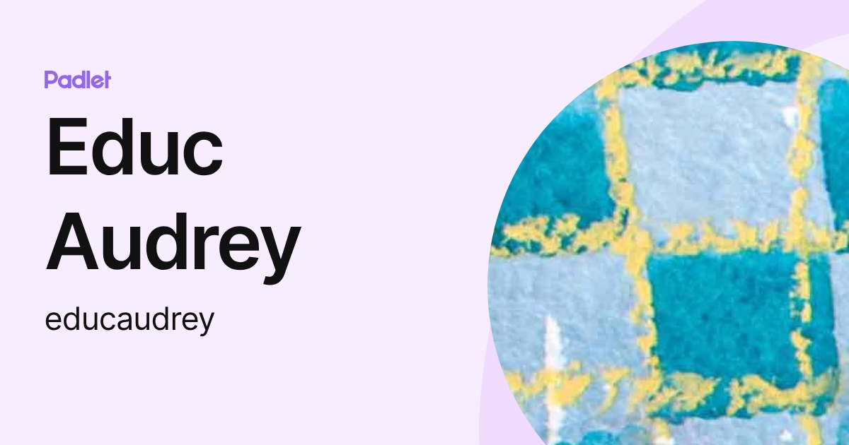 Educ Audrey (educaudrey) profile | Padlet