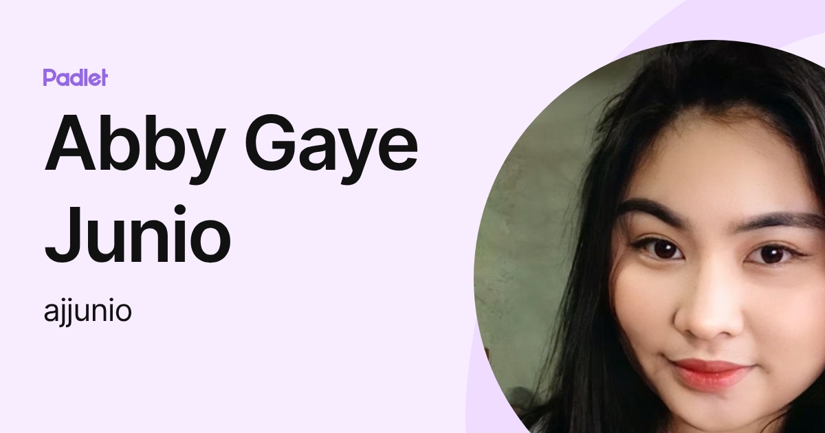 Abby Gaye Junio (ajjunio) profile | Padlet