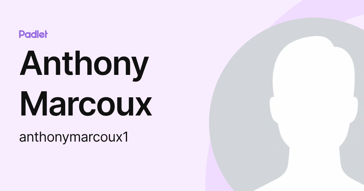 Anthony Marcoux (anthonymarcoux1) profile | Padlet