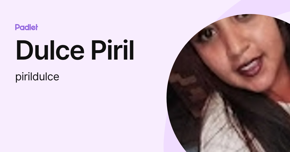 Dulce Piril (pirildulce) profile | Padlet