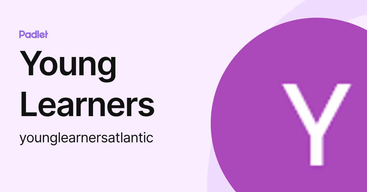 Young Learners (younglearnersatlantic) profile | Padlet