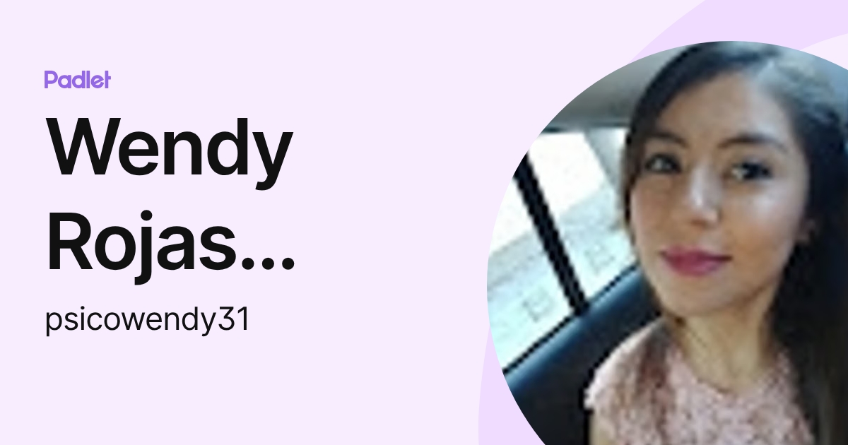 Wendy Rojas Psicóloga (psicowendy31) profile | Padlet